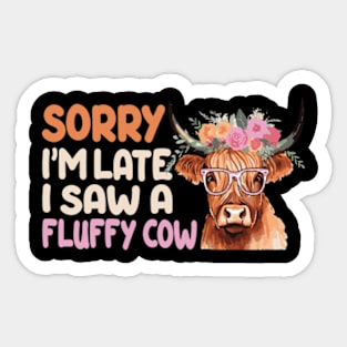 Sorry I am late, i saw a cow Sticker